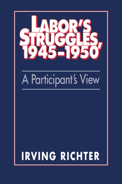 Book cover of: Labor's Struggles, 1945–1950. By: Irving Richter