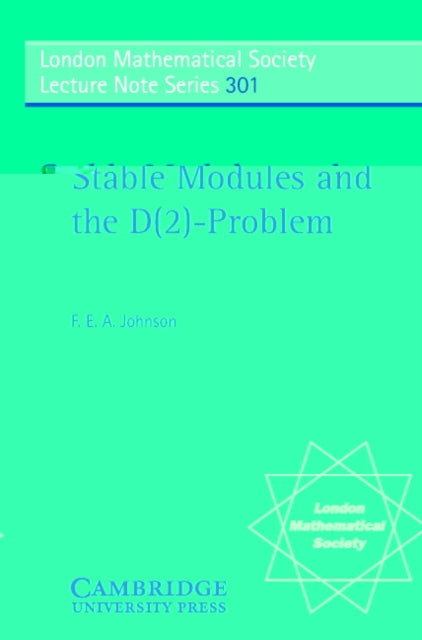 Book cover of: Stable Modules and the D(2)-Problem. By: F. E. A. Johnson