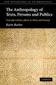 Book cover of: Anthropology of Texts, Persons and Publics. By: Karin Barber