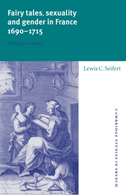 Book cover of: Fairy Tales, Sexuality, and Gender in France, 1690–1715