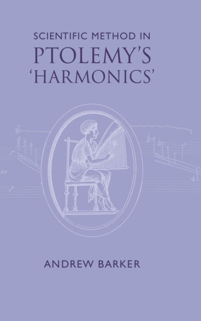 Book cover of: Scientific Method in Ptolemy's Harmonics. By: Andrew Barker