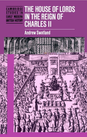 The House of Lords in the Reign of Charles II