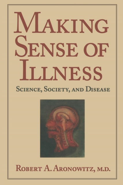 Book cover of: Making Sense of Illness. By: Robert A. Aronowitz