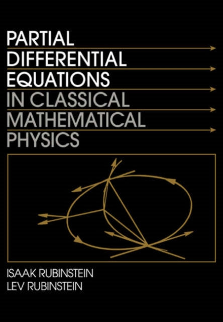Book cover of: Partial Differential Equations in Classical Mathematical Physics. By: Isaak Rubinstein