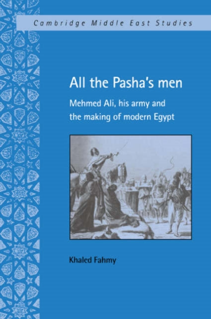 Book cover of: All the Pasha's Men. By: Khaled Fahmy