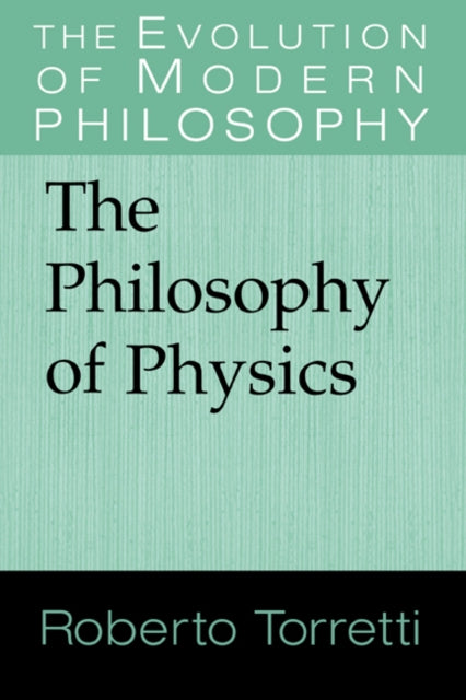 Book cover of: Philosophy of Physics. By: Roberto Torretti