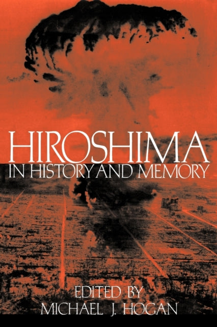 Book cover of: Hiroshima in History and Memory