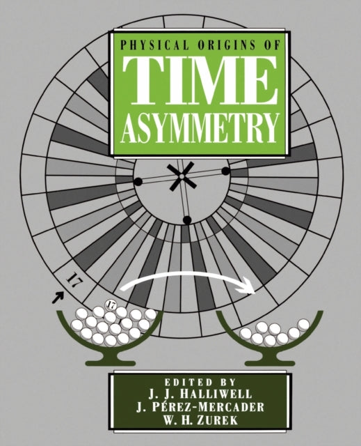 Book cover of: Physical Origins of Time Asymmetry. By: J. J. Halliwell