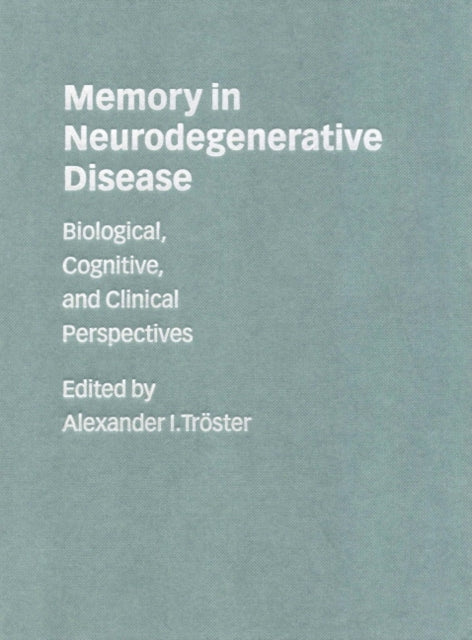 Book cover of: Memory in Neurodegenerative Disease. By: Alexander I. Tröster