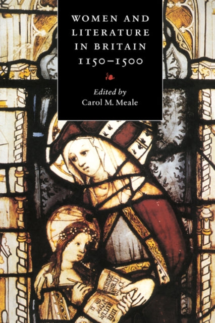Book cover of: Women and Literature in Britain, 1150–1500. By: Carol M. Meale