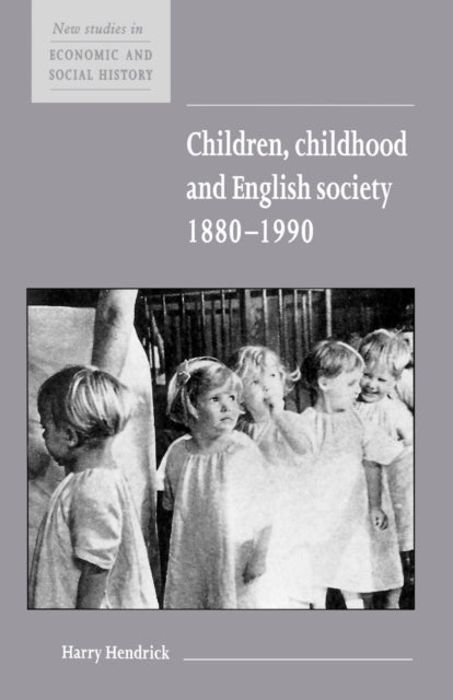 Book cover of: Children, Childhood and English Society, 1880–1990