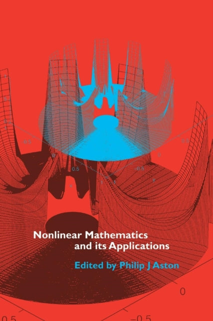 Book cover of: Nonlinear Mathematics and its Applications. By: Philip J. Aston