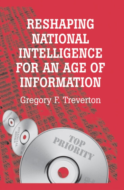Book cover of: Reshaping National Intelligence for an Age of Information. By: Gregory F. Treverton