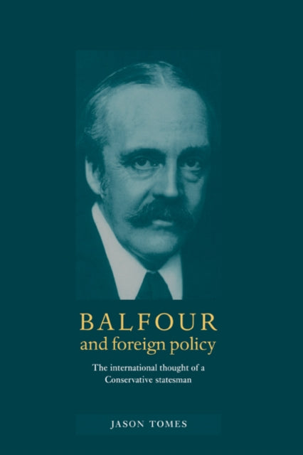 Book cover of: Balfour and Foreign Policy