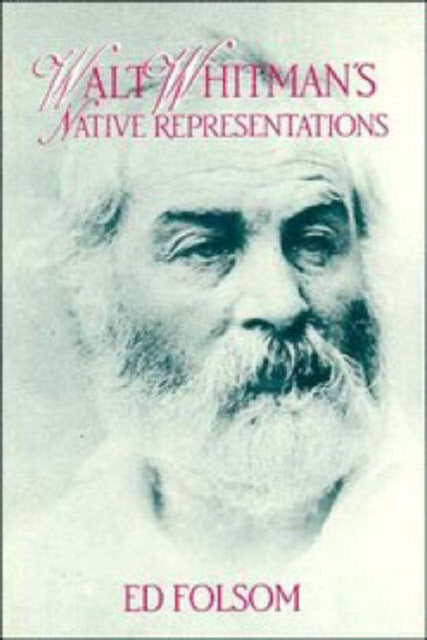 Book cover of: Walt Whitman's Native Representations. By: Ed Folsom