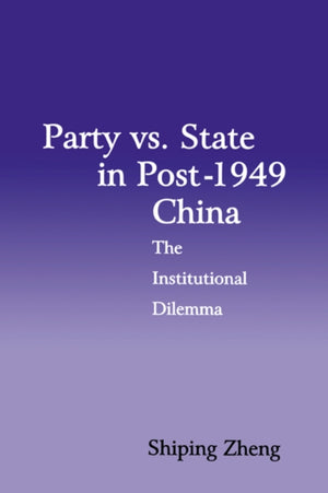 Party vs. State in Post-1949 China