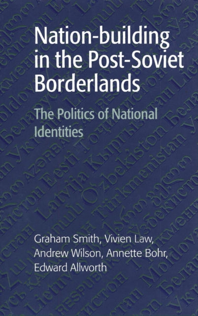 Book cover of: Nation-building in the Post-Soviet Borderlands. By: Graham Smith