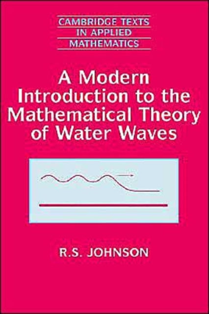 Book cover of: Modern Introduction to the Mathematical Theory of Water Waves. By: R. S. Johnson