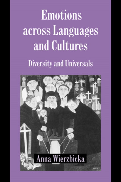 Book cover of: Emotions across Languages and Cultures. By: Anna Wierzbicka