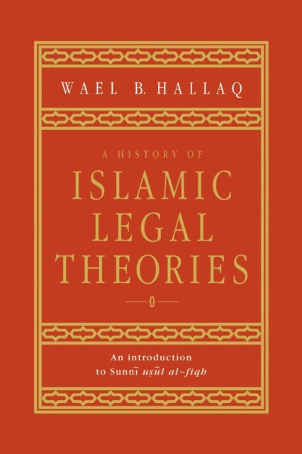 Book cover of: History of Islamic Legal Theories. By: Wael B. Hallaq
