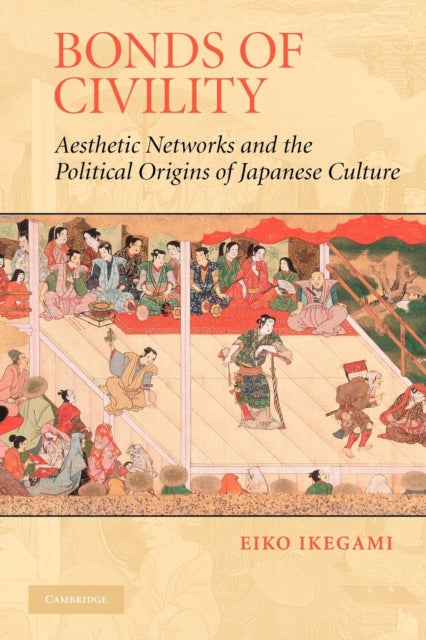 Book cover of: Bonds of Civility. By: Eiko Ikegami