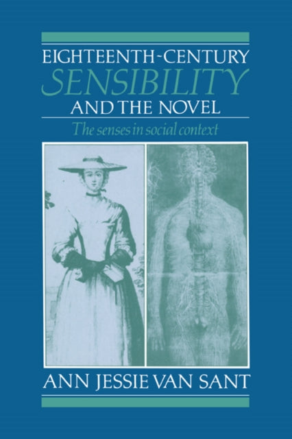 Book cover of: Eighteenth-Century Sensibility and the Novel. By: Ann Jessie van Sant