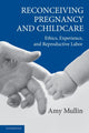 Book cover of: Reconceiving Pregnancy and Childcare. By: Amy Mullin