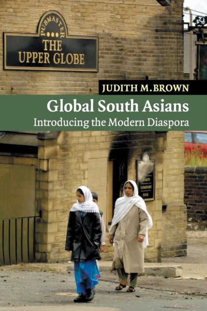 Book cover of: Global South Asians. By: Judith M. Brown