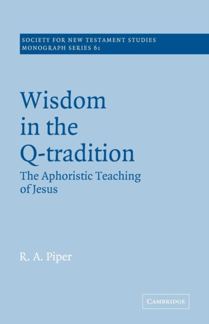 Book cover of: Wisdom in the Q-Tradition. By: Ronald Allen Piper