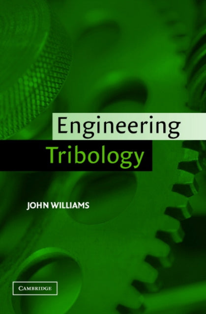 Book cover of: Engineering Tribology. By: John Williams