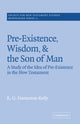 Book cover of: Pre-Existence, Wisdom, and The Son of Man. By: R. G. Hamerton-Kelly