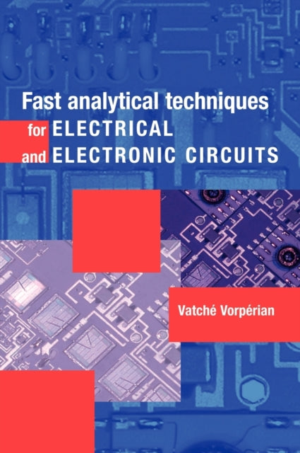 Book cover of: Fast Analytical Techniques for Electrical and Electronic Circuits. By: Vatché Vorpérian