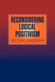 Book cover of: Reconsidering Logical Positivism. By: Michael Friedman