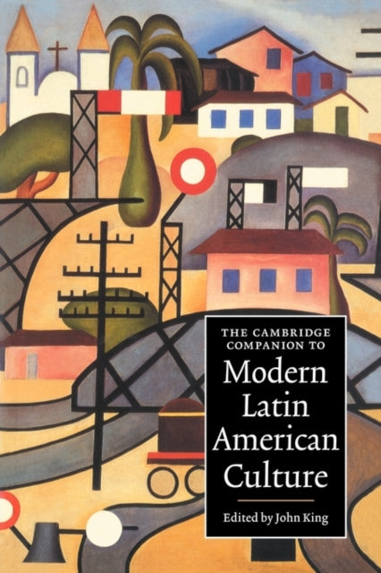Book cover of: Cambridge Companion to Modern Latin American Culture. By: John King