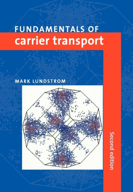 Book cover of: Fundamentals of Carrier Transport. By: Mark Lundstrom