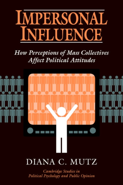 Book cover of: Impersonal Influence. By: Mutz