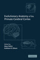 Book cover of: Evolutionary Anatomy of the Primate Cerebral Cortex