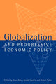 Book cover of: Globalization and Progressive Economic Policy