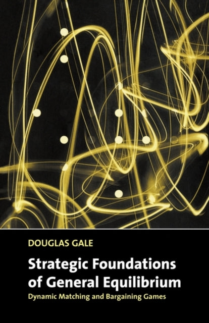 Book cover of: Strategic Foundations of General Equilibrium. By: Douglas Gale