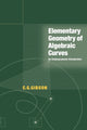 Book cover of: Elementary Geometry of Algebraic Curves. By: Gibson