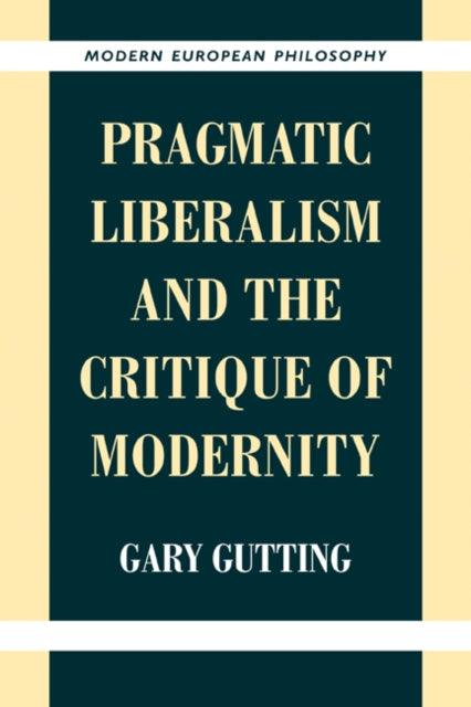 Book cover of: Pragmatic Liberalism and the Critique of Modernity