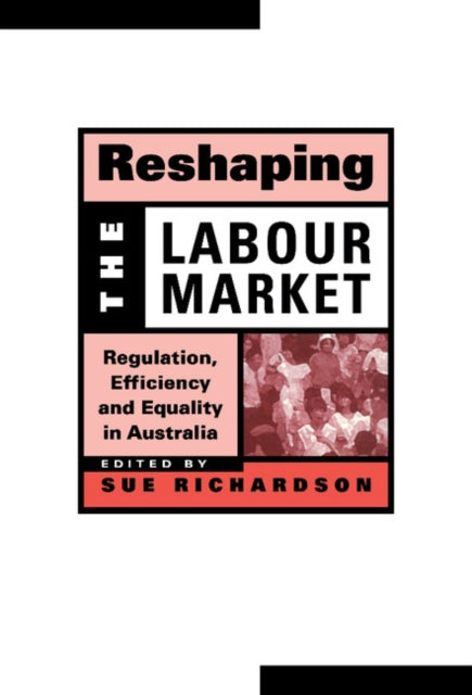 Book cover of: Reshaping the Labour Market. By: Sue Richardson