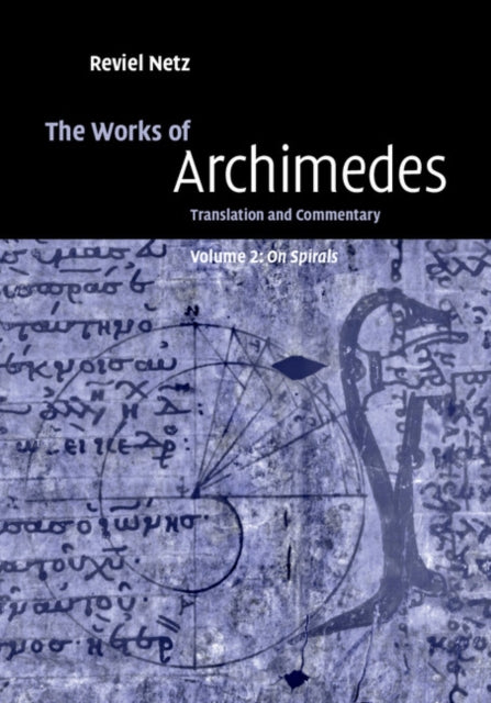 Book cover of: Works of Archimedes: Volume 2, On Spirals. By: Archimedes