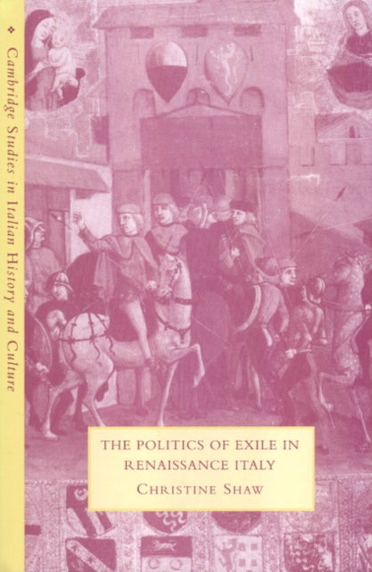 The Politics of Exile in Renaissance Italy