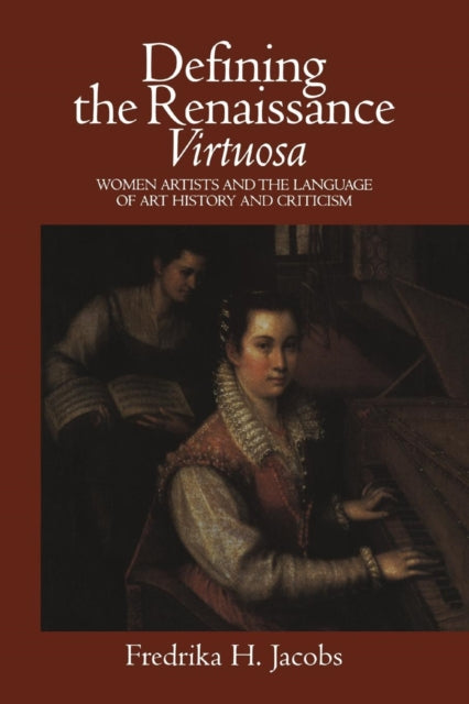 Book cover of: Defining the Renaissance 'Virtuosa'. By: Fredrika H. Jacobs