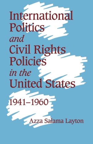 International Politics and Civil Rights Policies in the United States, 1941–1960