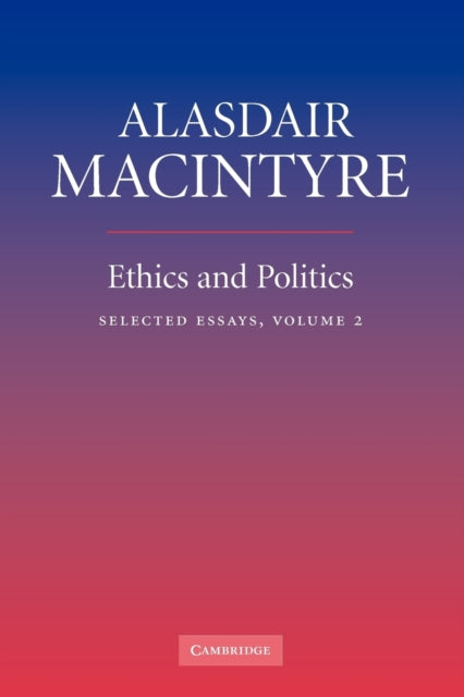 Book cover of: Ethics and Politics: Volume 2. By: Alasdair C. MacIntyre