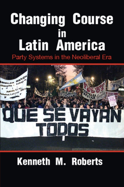 Book cover of: Changing Course in Latin America. By: Kenneth M. Roberts