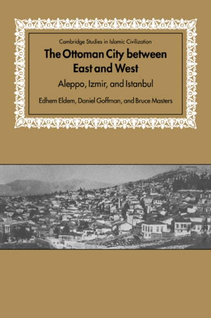 Book cover of: Ottoman City between East and West. By: Edhem Eldem