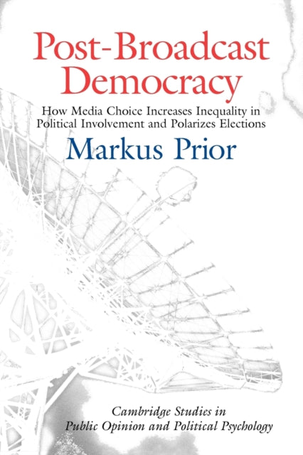 Book cover of: Post-Broadcast Democracy. By: Markus Prior